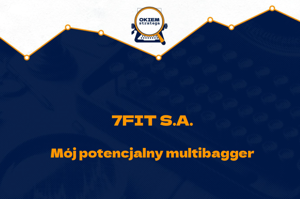 7FIT - potencjalny multibagger - Okiem Stratega